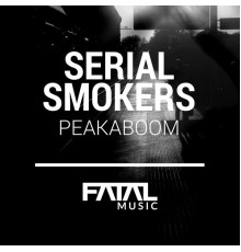 Serial Smokers - Peakaboom (Original Mix)