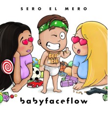 Sero el Mero - BabyFaceFlow