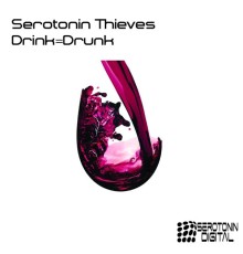 Serotonin Thieves - Drink=Drunk