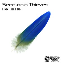 Serotonin Thieves - Ha Ha Ha