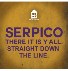 Serpico - There It Is Y'All