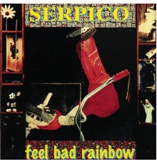 Serpico - Feel Bad Rainbow