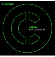 Serum - Big Loader EP
