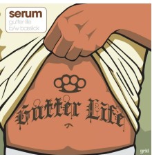 Serum - Gutter Life