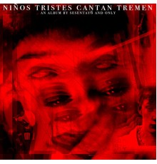 Sesentay6 - Niños Tristes Cantan Tremen