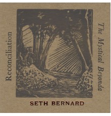 Seth Bernard - Reconciliation and the Mystical Beyonda