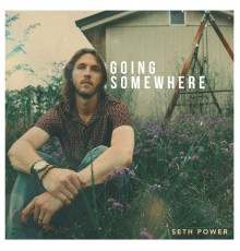 Seth Power - Going Somewhere (Single)