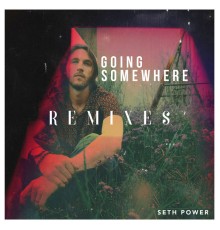 Seth Power - Going Somewhere Remixes