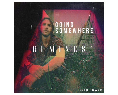 Seth Power - Going Somewhere Remixes