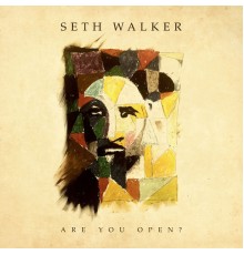 Seth Walker - Are You Open?