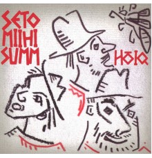 Seto Miihi Summ - Hõiq