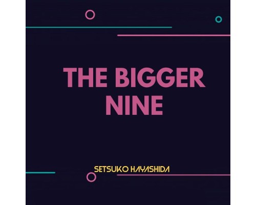 Setsuko Hayashida - The Bigger Nine