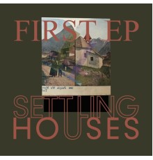 Settling Houses - First