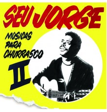Seu Jorge - Musica para Churrasco, Vol. 2