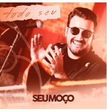 Seu Moço - Todo Seu