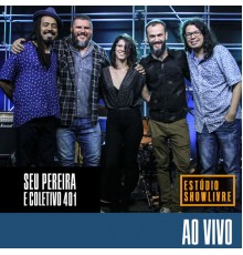 Seu Pereira e Coletivo 401 - Seu Pereira e Coletivo 401 no Estúdio Showlivre (Ao Vivo)