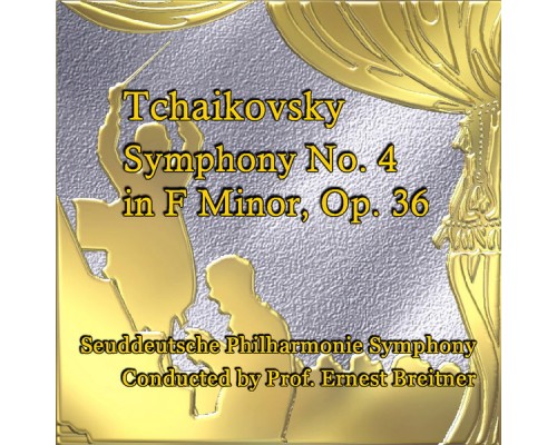 Seuddeutsche Philharmonie Symphony - Tchaikovsky Symphony No. 4 in F Minor, Op. 36 Seuddeutsche Philharmonie Symphony - Tchaikovsky Symphony No. 4 in F Minor, Op. 36