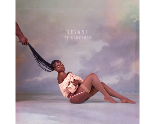 Sevana - Be Somebody