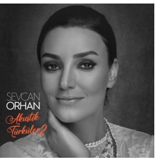 Sevcan Orhan - Akustik Türküler 2