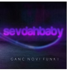 SevdahBABY - Ganc novi shlank