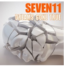 Seven11 - Dreams Gone True