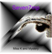 Seven7mp - Miss K and Mystery