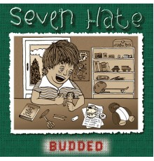 Seven Hate - Budded