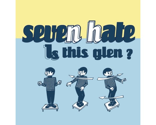 Seven Hate - Is This Glen?