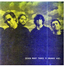 Seven Mary Three - Orange Ave.