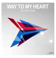 Several Dub - Way to My Heart