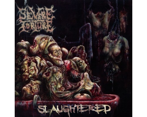 Severe Torture - Slaughtered