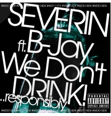 Severin - We Don't Drink (Responsibly)