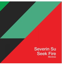 Severin Su - Seek Fire