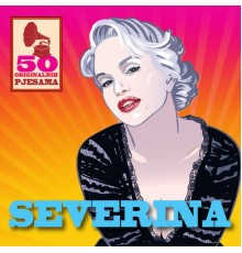 Severina - 50 Originalnih Pjesama