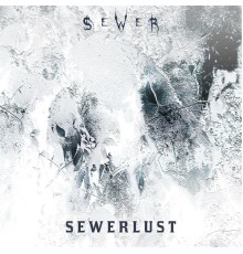 Sewer - Sewerlust