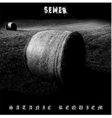 Sewer - Satanic Requiem