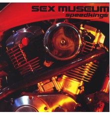 Sex Museum - Speedkings