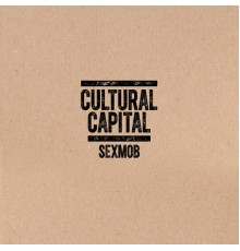 Sexmob and Steven Bernstein featuring Tony Scherr, Kenny Wollesen and Briggan Krauss - Cultural Capital