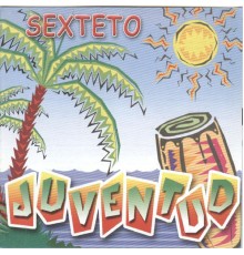 Sexteto Juventud - Sexteto Juventud