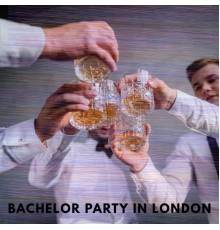 Sexy Chillout Music Specialists, Waiting Room Background Music Ensemble - Bachelor Party in London - Unforgettable Night for the Future Groom, Male Meeting at the Club, Exquisite Alcohols, Women's Striptease, Chill Lounge