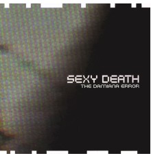 Sexydeath - The Damiana Error