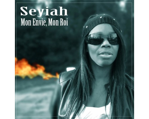 Seyiah - Mon Envie, Mon Roi