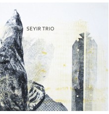 Seyir Trio - Seyir Trio