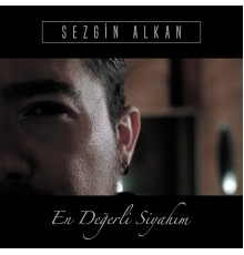 Sezgin Alkan - En Değerli Siyahım