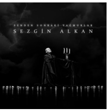 Sezgin Alkan - Senden Sonraki Yağmurlar