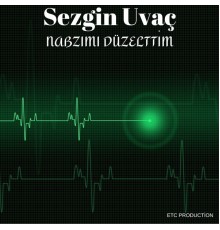 Sezgin Uvaç - Nabzımı Düzelttim