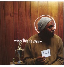 Shad - When This Is Over