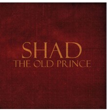 Shad - The Old Prince