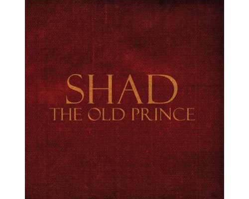 Shad - The Old Prince