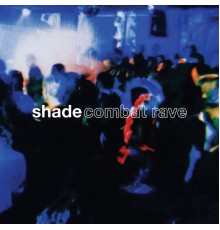 Shade - Combat Rave